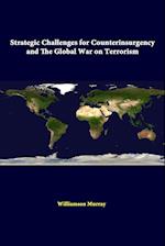 Strategic Challenges For Counterinsurgency And The Global War On Terrorism