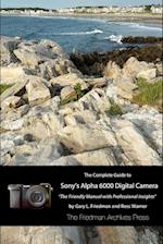 The Complete Guide to Sony's A6000 Camera (B&W edition)