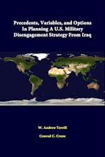 Precedents, Variables, And Options In Planning A U.S. Military Disengagement Strategy From Iraq