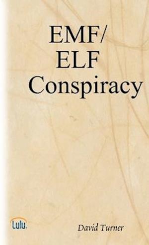 The EMF/ELF Conspiracy