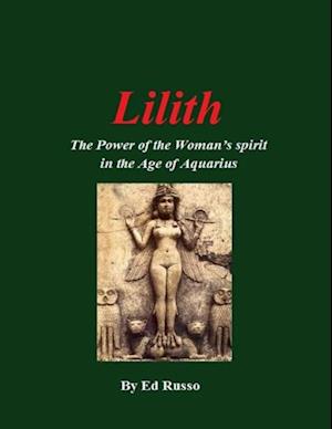 Lilith:The Power of the Woman's Spirit in the Age of Aquarius