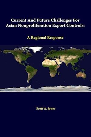 Current And Future Challenges For Asian Nonproliferation Export Controls