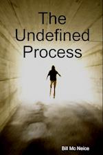 The Undefined Process