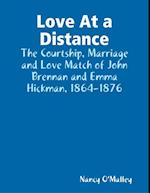 Love At a Distance: The Courtship, Marriage and Love Match of John Brennan and Emma Hickman, 1864-1876