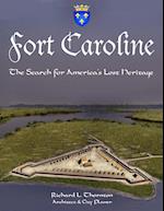 Fort Caroline, the Search for America's Lost Heritage