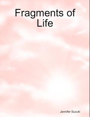 Fragments of Life