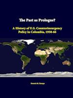 The Past as Prologue? a History of U.S. Counterinsurgency Policy in Colombia, 1958-66