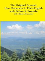 The Original Aramaic New Testament in Plain English with Psalms & Proverbs (8th edition with notes)