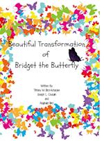 Beautiful Transformation of Bridget the Butterfly 