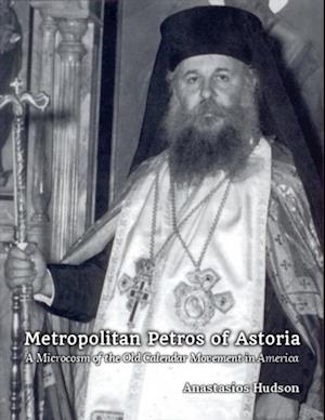 Metropolitan Petros of Astoria: A Microcosm of the Old Calendar Movement In America