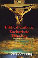 Biblical Catholic Eucharistic Theology