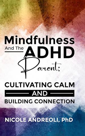 Mindfulness & the ADHD Parent