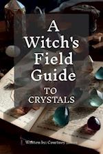 A Witches Field Guide To Crystals 