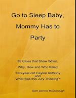 Go to Sleep Baby, Mommy Has to Party