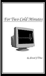 For Two Cold Minutes 