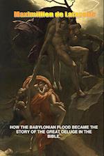 How the Babylonian Flood Became the Story of the Great Deluge in the Bible