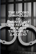 The Second Chronicles of Tawney Grey The P.I. Files Book Five The Arrest 