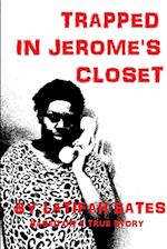 Trapped In Jerome's Closet 