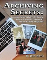 Archiving Secrets: Common Sense Advice On Saving Photos & Family Documents Without Fancy Programs