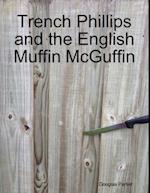 Trench Phillips and the English Muffin McGuffin