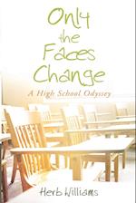 Only the Faces Change (A High School Odyssey)