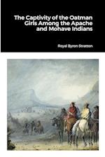 The Captivity of the Oatman Girls Among the Apache and Mohave Indians 