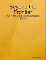 Beyond the Frontier - Our First Visit to the Ukraine, 2013