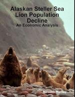 Alaskan Steller Sea Lion Population Decline: An Economic Analysis