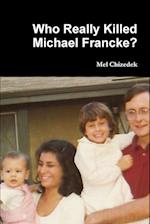 Who Really Killed Michael Francke?