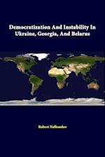 Democratization and Instability in Ukraine, Georgia, and Belarus