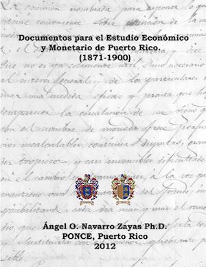 Documentos para el Estudio Económico y Monetario de Puerto Rico.  (1871-1900)