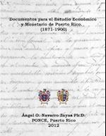 Documentos para el Estudio Económico y Monetario de Puerto Rico.  (1871-1900)