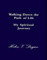 Walking Down the Path of Life - My Spiritual Journey