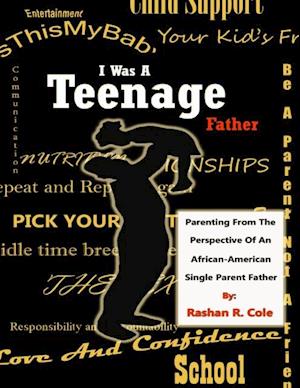 I Was a Teenage Father: Parenting from the Perspective of an African American Single Parent Father