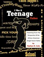 I Was a Teenage Father: Parenting from the Perspective of an African American Single Parent Father