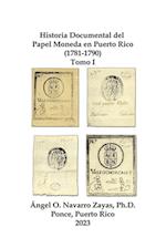 Historia Documental del  Papel Moneda en Puerto Rico (1781-1790)  Tomo I