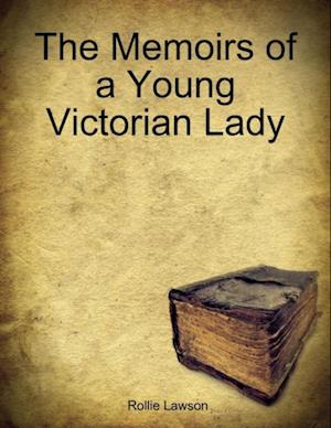 Memoirs of a Young Victorian Lady