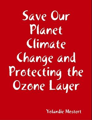 Save Our Planet Climate Change and Protecting  the Ozone Layer