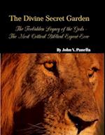 The Divine Secret Garden - Forbidden Legacy of the Gods - The Most Critical Biblical Exposé Ever PAPERBACK