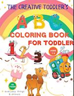 The Creative Toddler's First Coloring Book