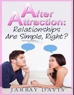 After Attraction: Relationships Are Simple, Right?