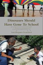 Dinosaurs Should Have Gone To School