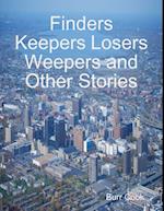 Finders Keepers Losers Weepers and Other Stories