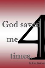 God Saved Me 4 Times