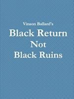 Black Return Not Black Ruins