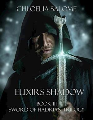 Elixirs Shadow: Book III Sword of Hadrian Trilogy