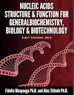 Nucleic Acids, Structure and Function for General Biochemistry, Biology and Biotechnology.