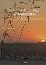 New York City Days - An Augmented Memoir 