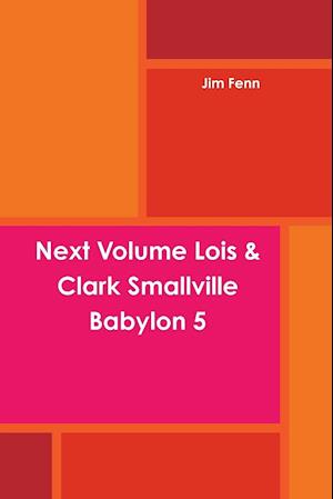 Next Volume Lois & Clark Smallville Babylon 5