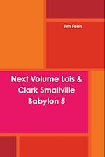 Next Volume Lois & Clark Smallville Babylon 5